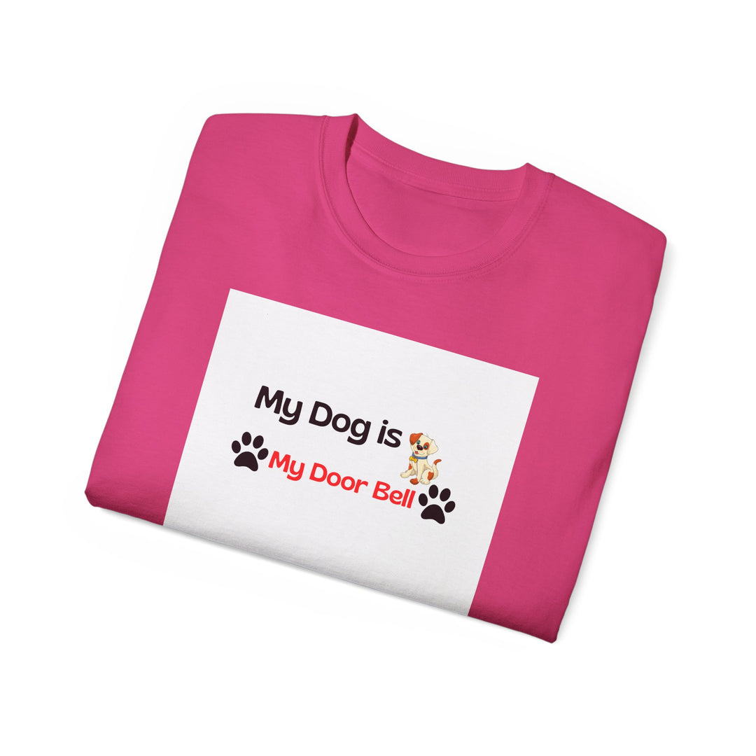My Dog is My Door Bell Unisex Tee - Pet Lover T-Shirt