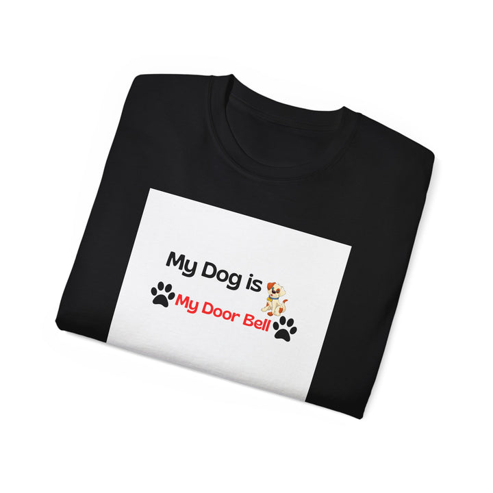 My Dog is My Door Bell Unisex Tee - Pet Lover T-Shirt