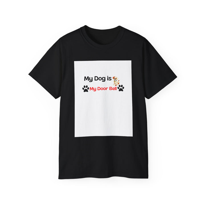My Dog is My Door Bell Unisex Tee - Pet Lover T-Shirt