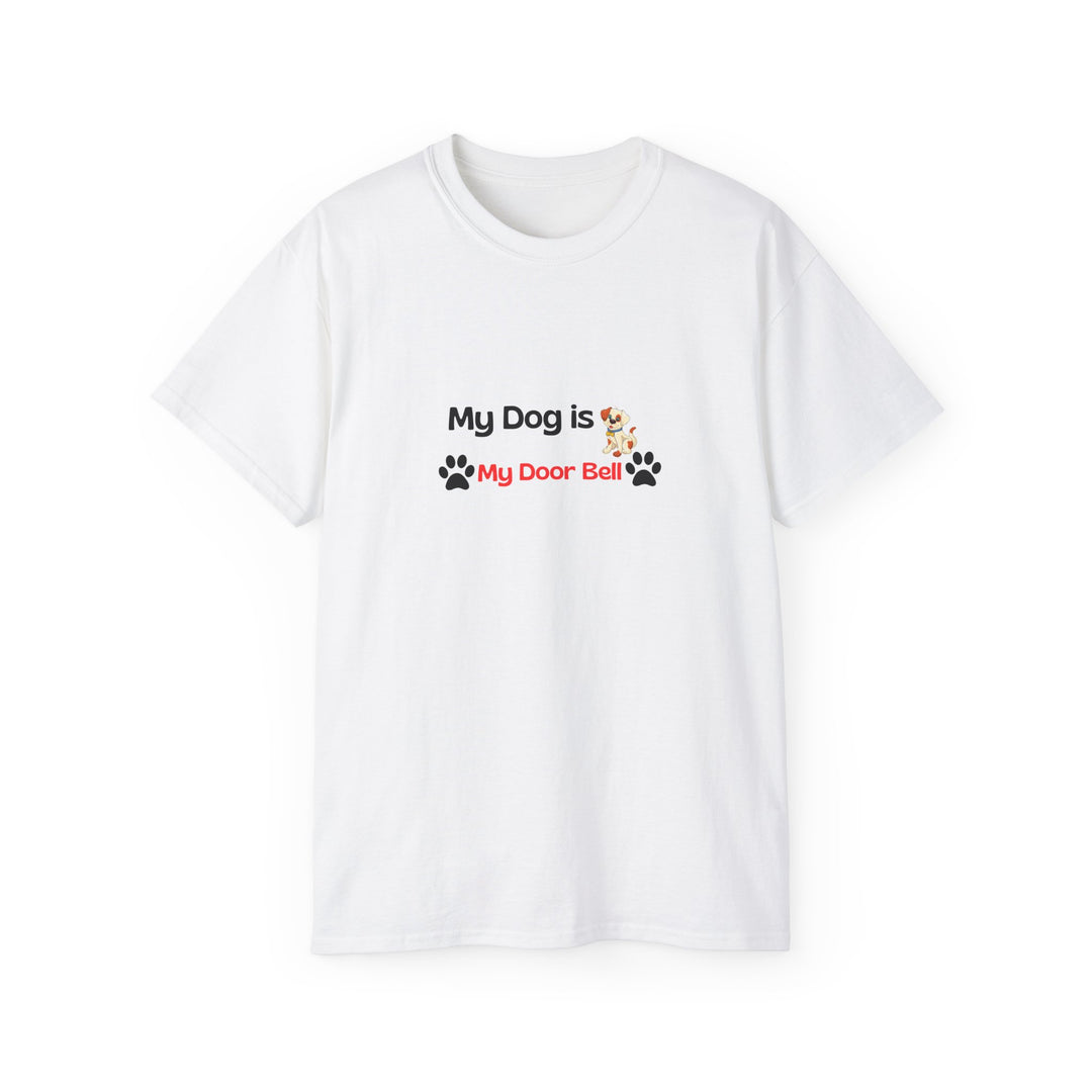 My Dog is My Door Bell Unisex Tee - Pet Lover T-Shirt