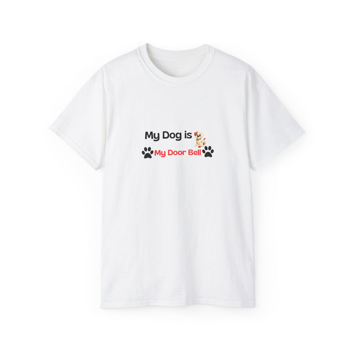 My Dog is My Door Bell Unisex Tee - Pet Lover T-Shirt